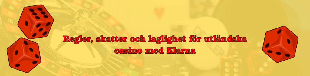 Regler, skatter och laglighet för utländska casino med Klarna